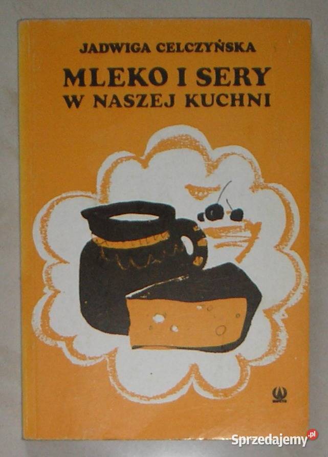 Mleko i sery w naszej kuchni książka kucharska małopolskie Kraków