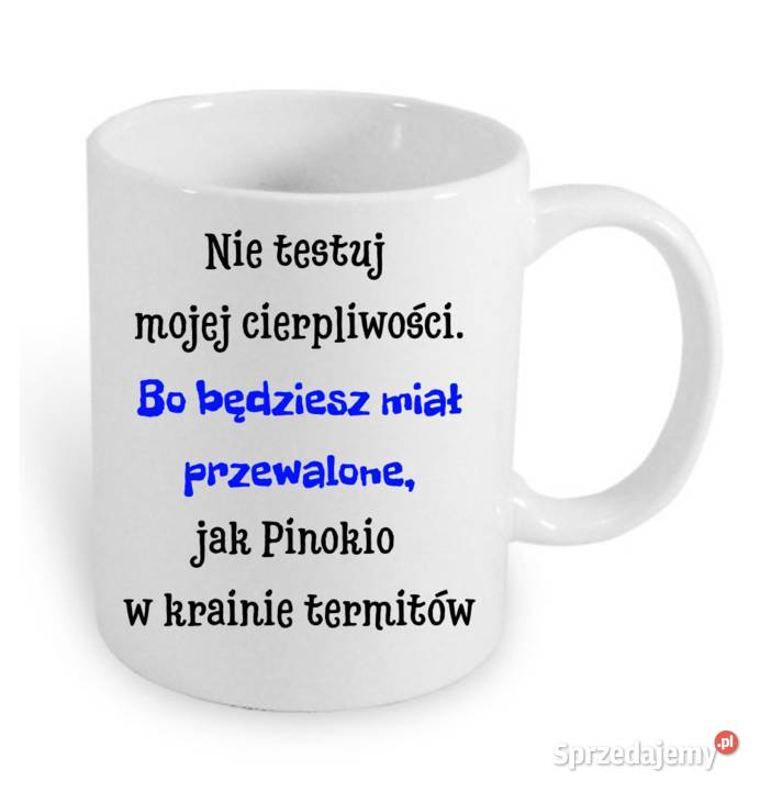 Kubek kolegi Nie testuj mojej cierpliwości bo Zastawa stołowa Wrocław