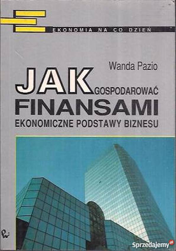 GOSPODAROWAĆ FINANSAMI EKONOMICZNE PODSTAWY Łódź