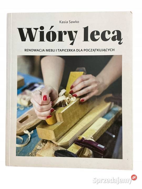 Wióry lecą Renowacja mebli i tapicerka Osięciny