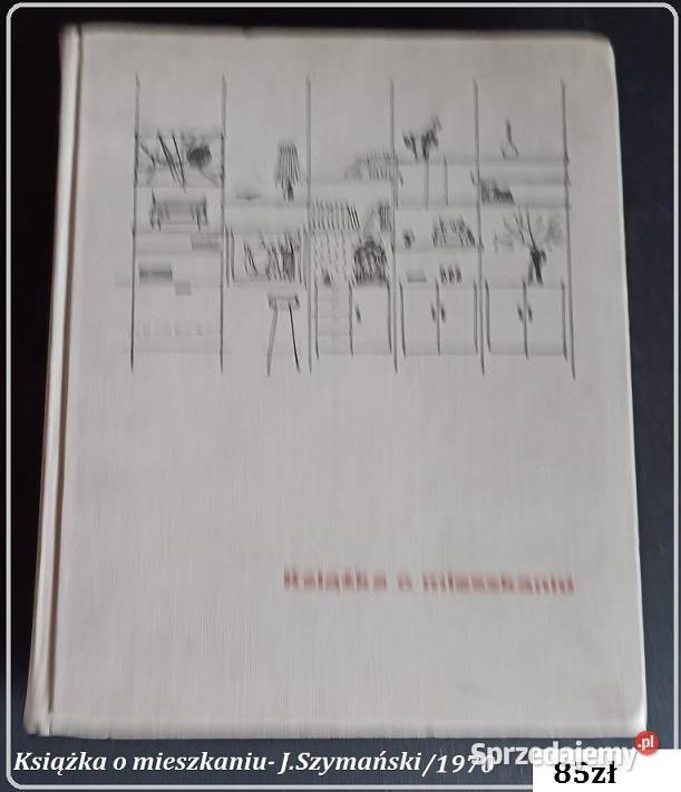 Książka o mieszkaniu JSzymański mieszkanie Poradniki, albumy i reportaże Łódź