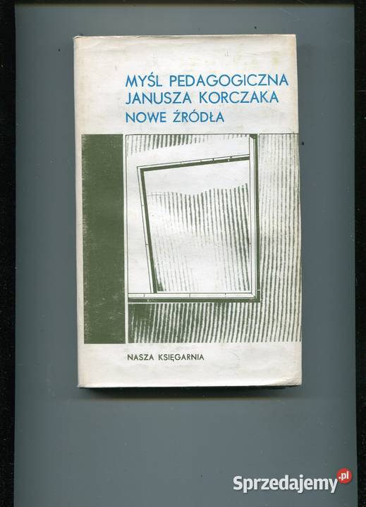 Myśl pedagogiczna Janusza Korczaka Nowe źródła Szczecin