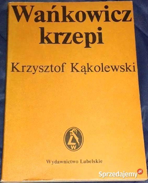 Wańkowicz krzepi Krzysztof Kąkolewski miękka Chełm