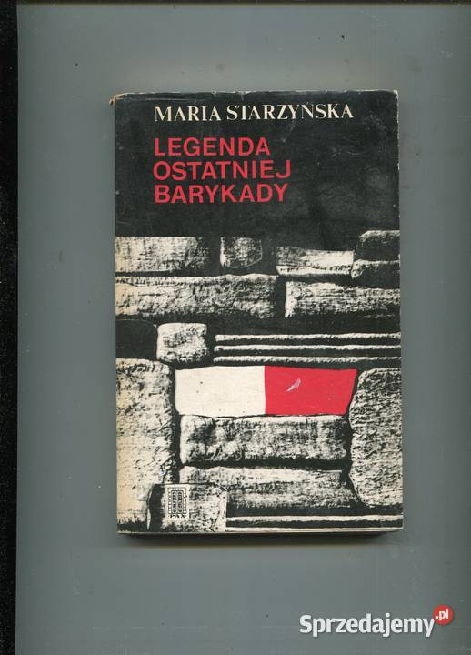 Legenda ostatniej barykady Maria Starzyński Rok wydania 1974 Szczecin