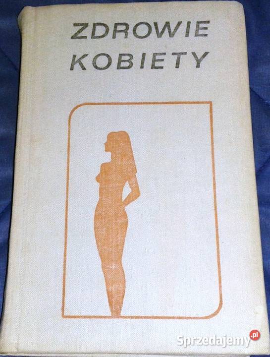 Zdrowie kobiety Ireneusz Roszkowski Rok wydania 1974 Chełm sprzedam