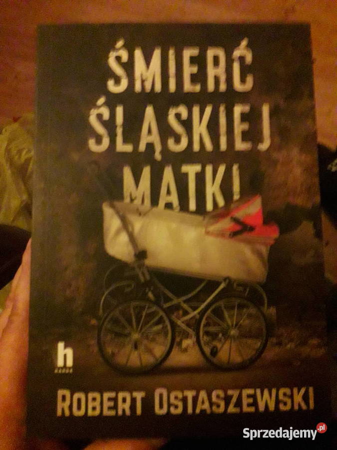 Śmierć śląskiej matki Robert Ostaszewski s miękka Warszawa