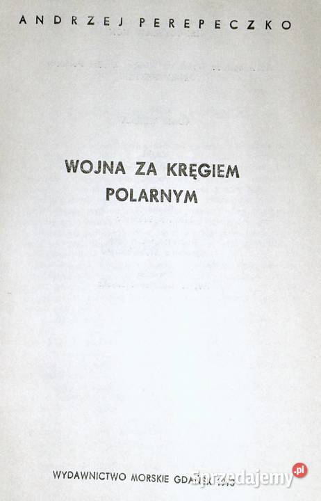 Wojna kręgiem polarnym Andrzej Perepeczko Chełm sprzedam
