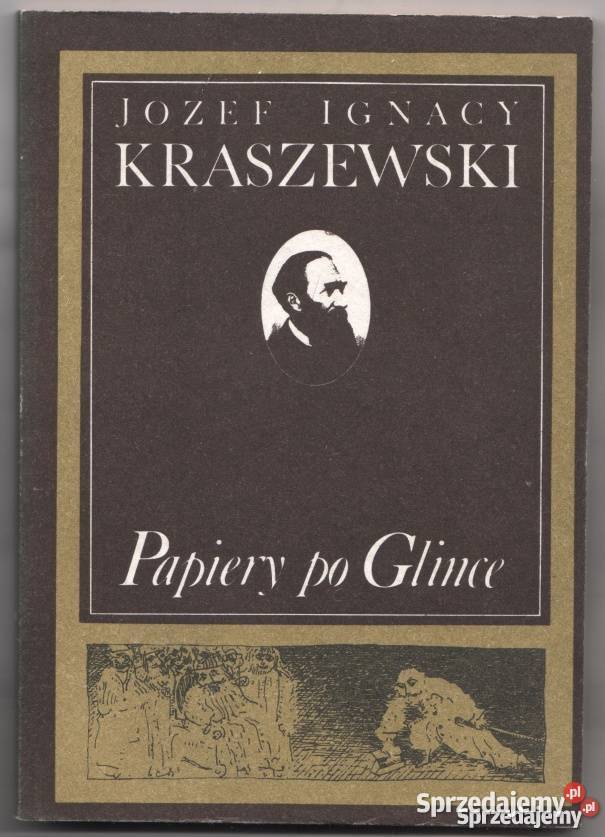 PAPIERY PO GLINCE - KRASZEWSKI IGNACY JÓZEF