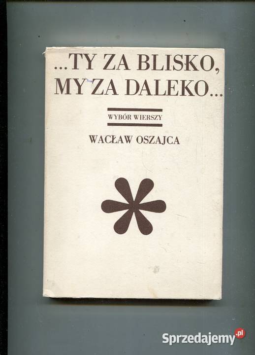 Ty my daleko Wybór wierszy Wacław Oszajca Szczecin