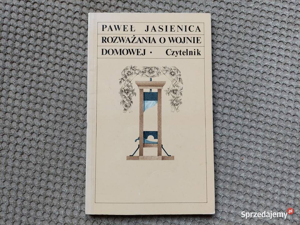 Rozważania o wojnie domowej Paweł Jasienica ISBN 8307023149 Kraków