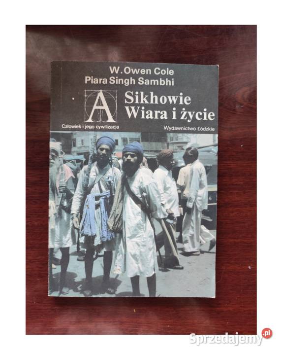 Sikhowie Wiara i życie Cole W Owen Sambhi Piara ISBN 8167880600736 Pozostałe świętokrzyskie Kielce