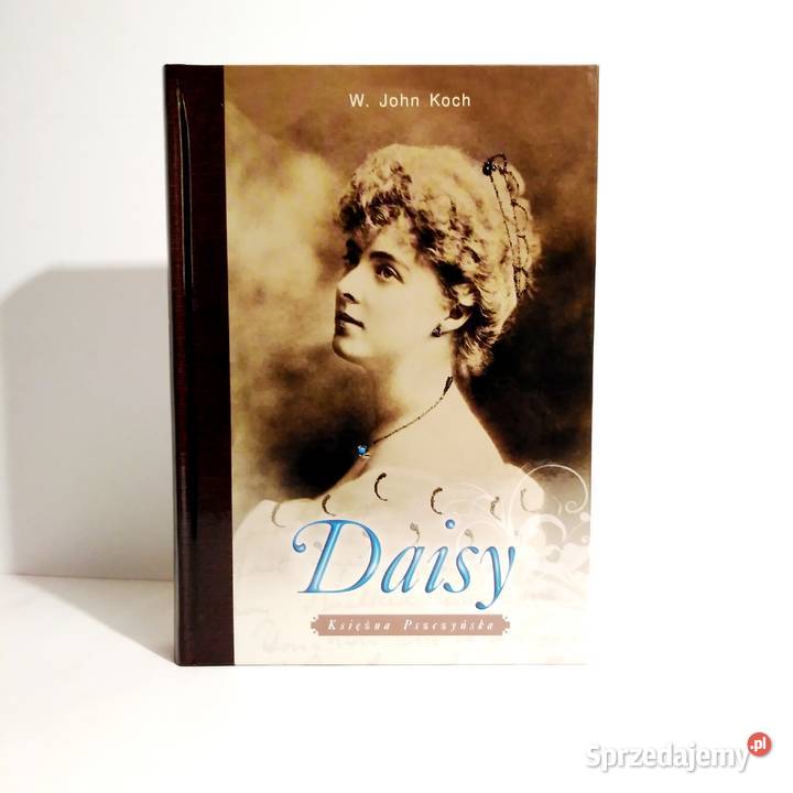 W John Koch Daisy Księżniczka Pszczyńska nowa Proza i poezja sprzedam