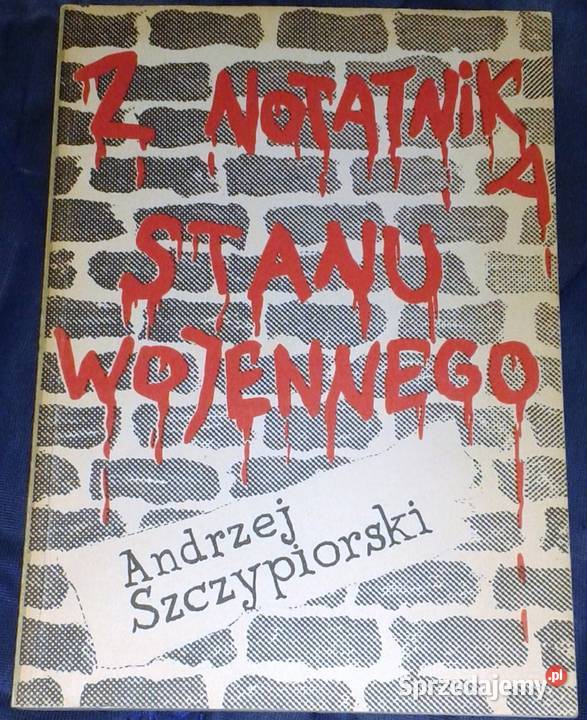 Z notatnika stanu wojennego Andrzej Szczypiorski Rok wydania 1989 Chełm