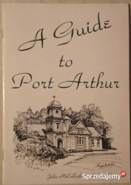 Przewodnik Port Arthur A Guide to Port Arthur