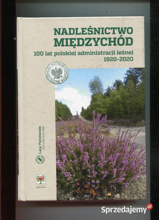 Nadleśnictwo Międzychód 100 lat polskiej Rok wydania 2020 Szczecin