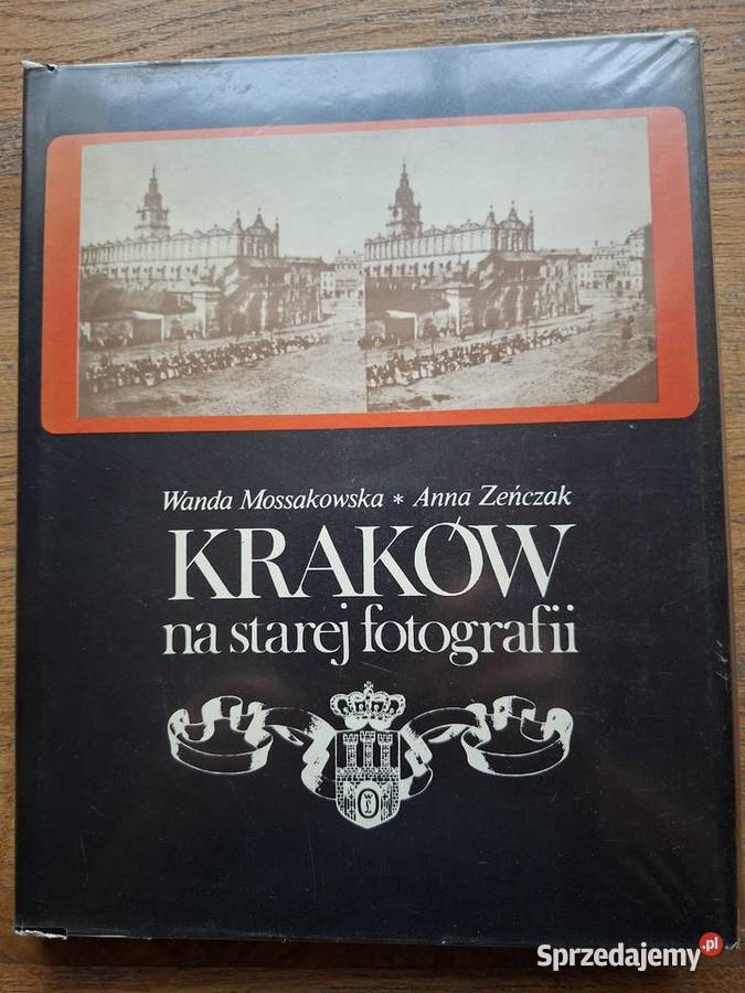 Kraków na starej fotografii Wanda Mossakowska twarda z obwolutą