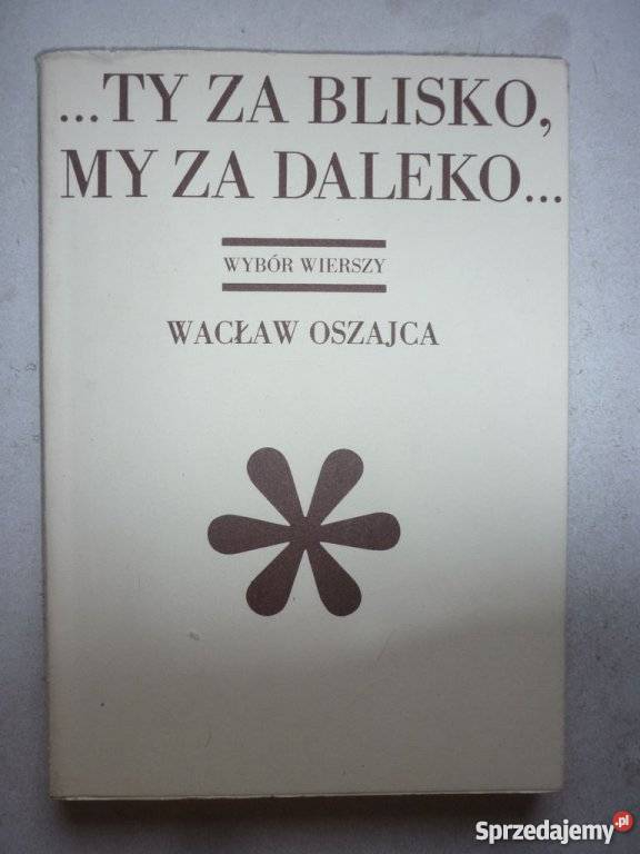 TY MY DALEKO WACŁAW OSZAJCA Proza i poezja