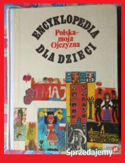 Encyklopedia dzieci Polska moja ojczyzna 1976 łódzkie