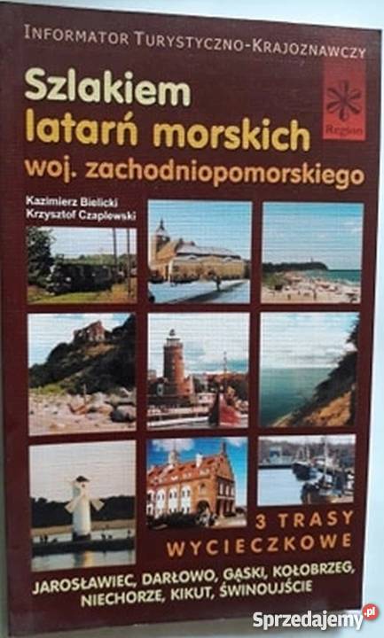 Szlakiem Latarń Morskich Województwa Rok wydania 2008 zachodniopomorskie Koszalin
