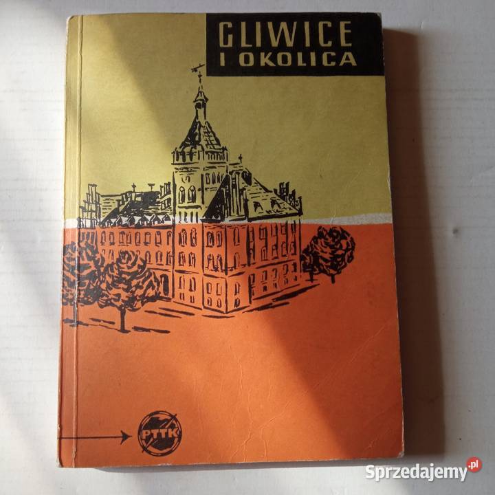 Gliwice i okolica .Wydawnictwo PTTK. 1964 rok. Niski nakład.