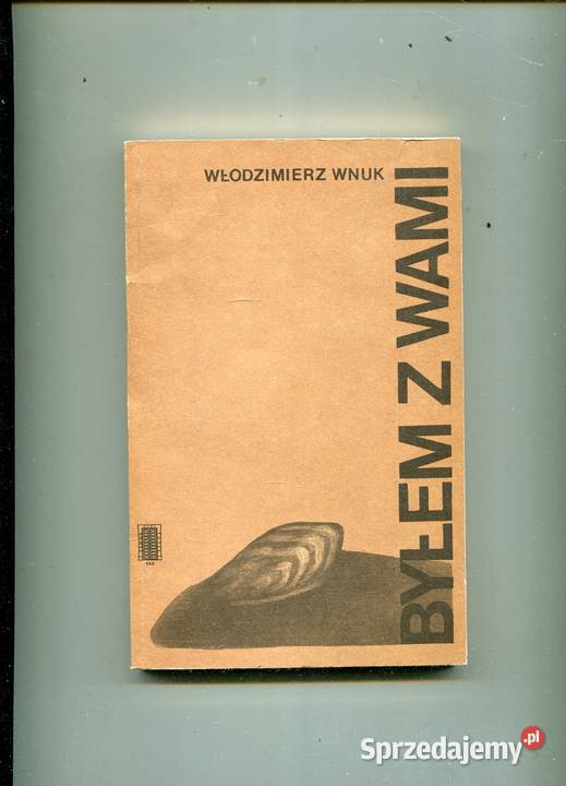 Byłem z wami Włodzimierz Wnuk zachodniopomorskie sprzedam