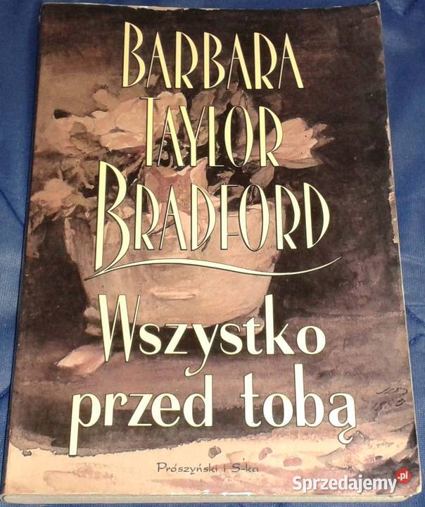 Wszystko przed tobą Barbara Taylor Bradford Pozostałe Chełm