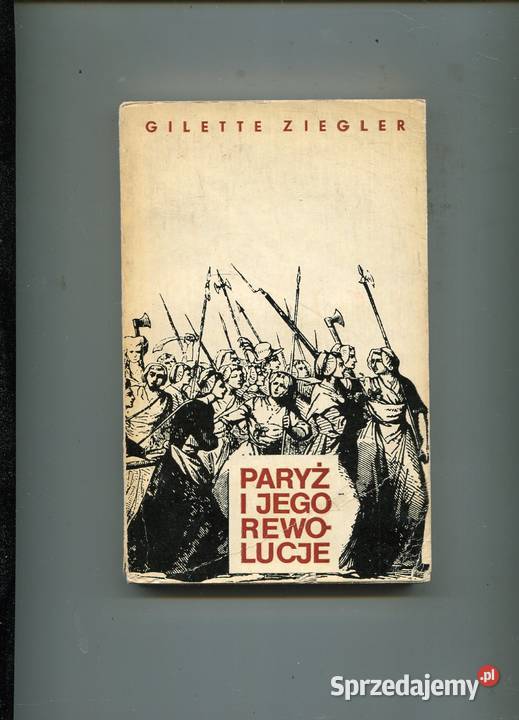 Paryż i jego rewolucje Gilette Ziegler Pozostałe zachodniopomorskie Szczecin sprzedam