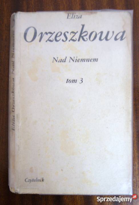 Eliza Orzeszkowa Niemnem tom III Rok wydania 1984 Parczew