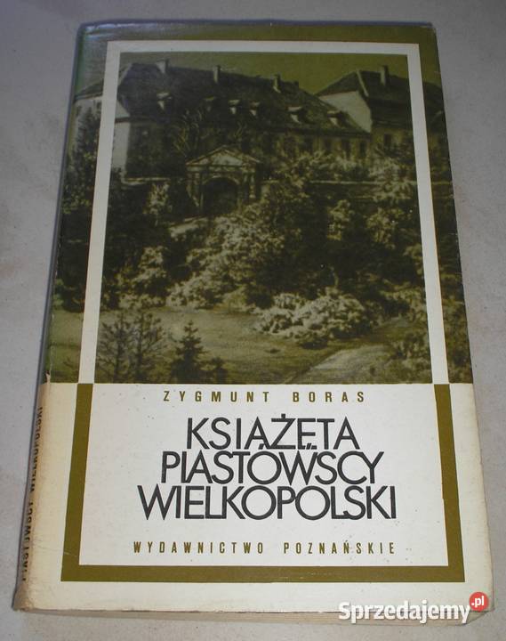 Książęta Piastowscy Wielkopolski Zygmunt Boras Kraków