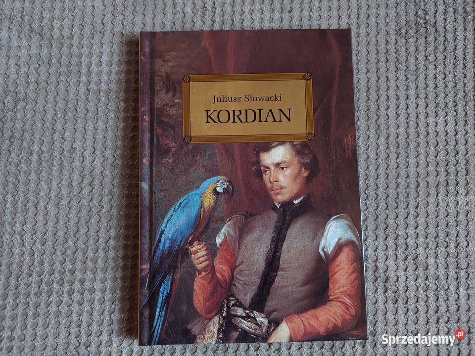 lektura z opracowaniem Kordian Juliusz Słowacki Proza i poezja Kraków