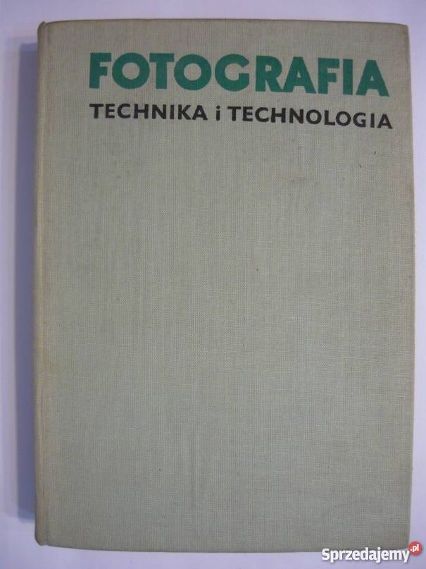 FOTOGRAFIA TECHNIKA I TECHNOLOGIA CYPRIAN T Rok wydania 1970 Książki naukowe i popularnonaukowe mazowieckie Radom
