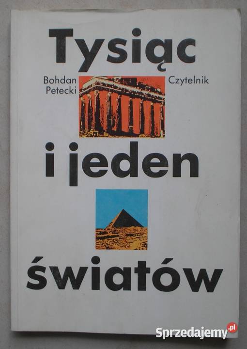 Tysiąc i jeden światów Bohdan Petecki Powieść Kraków
