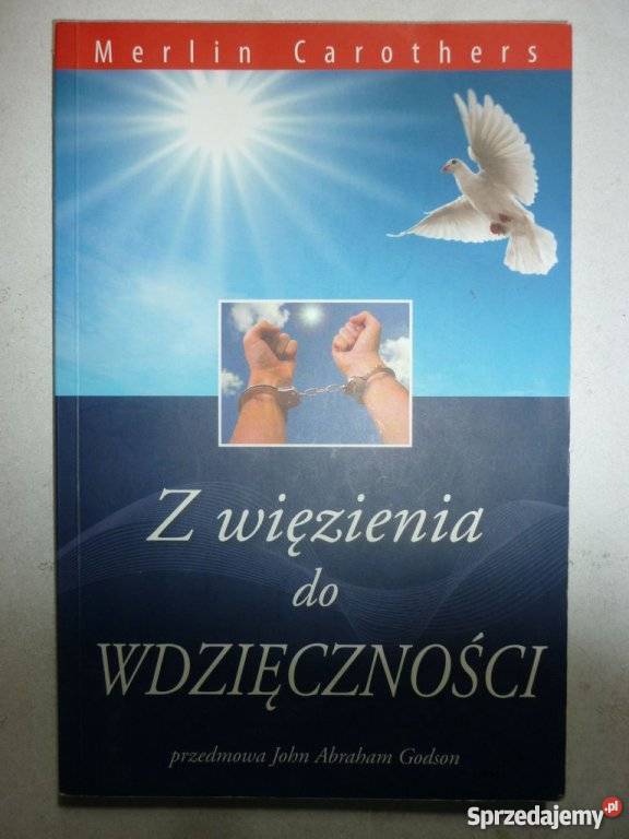 Z WIĘZIENIA DO WDZIĘCZNOŚCI MERLIN CAROTHERS podlaskie Białystok sprzedam
