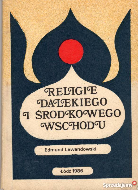 RELIGIE DALEKIEGO I ŚRODKOWEGO WSCHODU Książki naukowe i popularnonaukowe