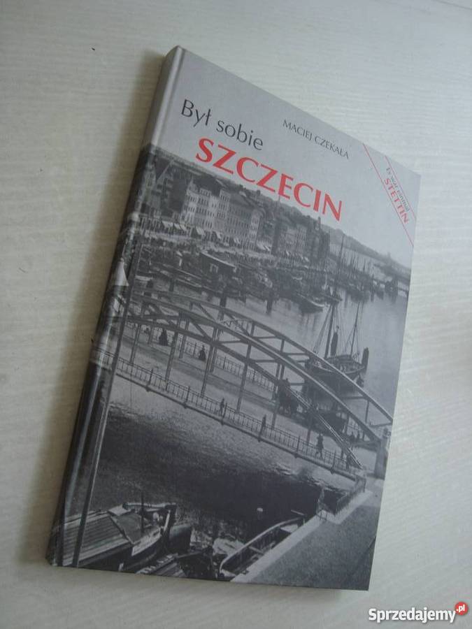 Był sobie Szczecin Czekała Maciej Książki i Podręczniki zachodniopomorskie Koszalin