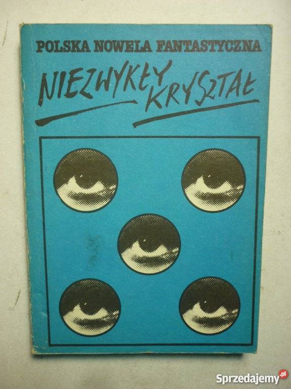 NIEZWYKLY KRYSZTAL POLSKA NOWELA FANTASTYCZNA science fiction Proza i poezja Piła