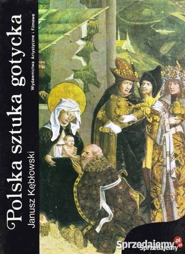 POLSKA SZTUKA GOTYCKA KŁĘBOWSKI JANUSZ