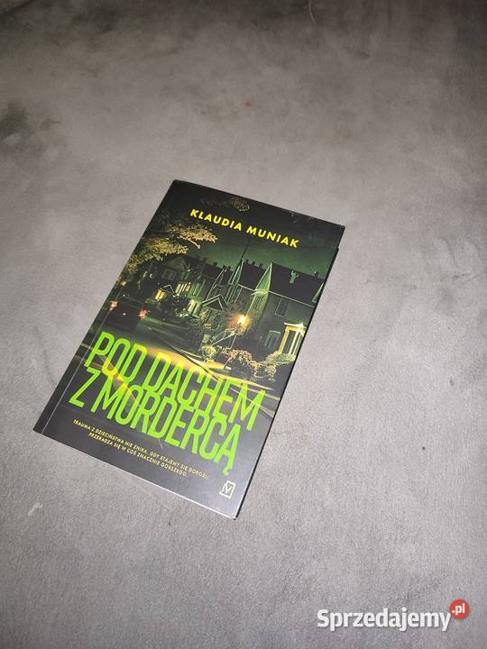 Pod dachem z mordercą Klaudia Muniak Wągrowiec