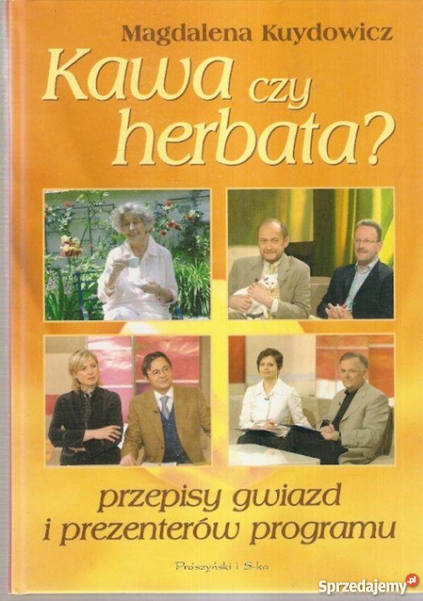 KAWA CZY HERBATA PRZEPISY GWIAZD I PREZENTERÓW Poradniki, albumy i reportaże Gorzów Wielkopolski