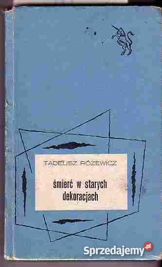 40 ŚMIERĆ W STARYCH DEKORACJACH TADEUSZ RÓŻEWICZ sprzedam