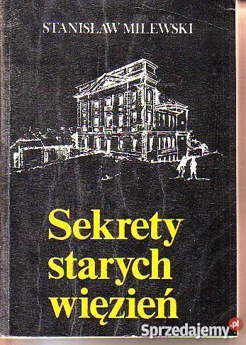 9634 SEKRETY STARYCH WIĘZIEŃ STANISŁAW MILEWSKI historyczne Czyrna sprzedam