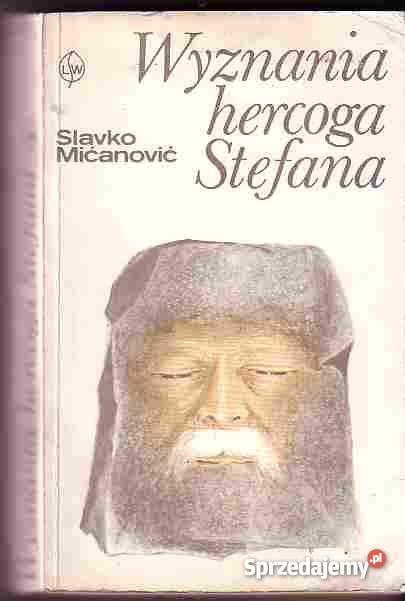 4664 WYZNANIA HERCOGA STEFANA SLAVKO MIĆANOVIĆ literatura piękna - proza zagraniczna sprzedam