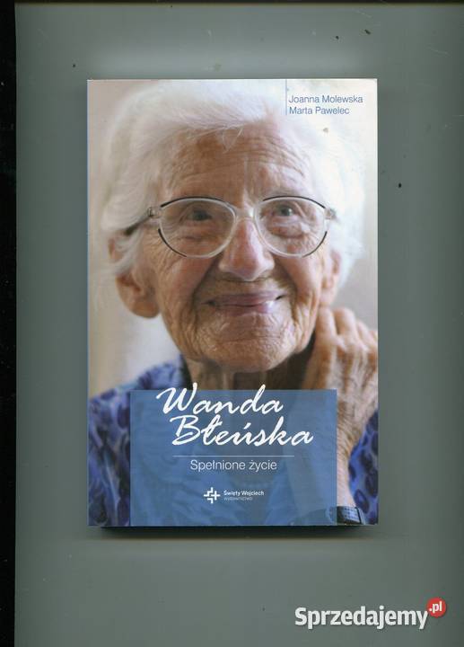 Wanda Błeńska Spełnione życie Rok wydania 2012 Szczecin