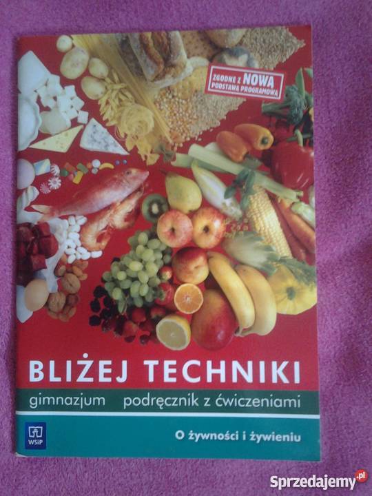 Technika. Bliżej techniki. O żywności i żywieniu gimnazjum