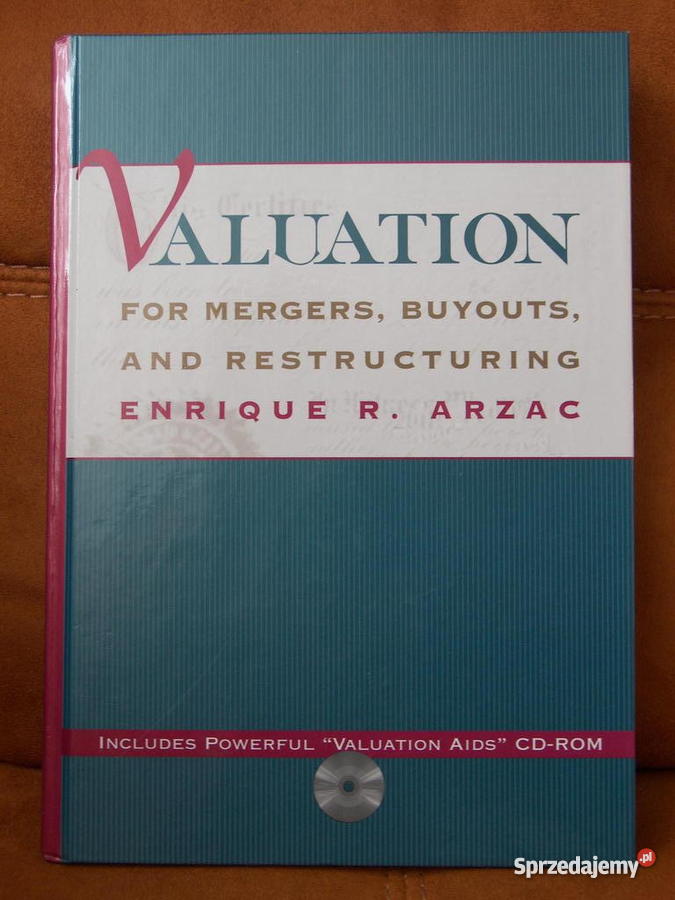 VALUATION FOR MERGERS, BUYOUTS AND RESTRUCTURING ENRIQUE R. ARZAC ...