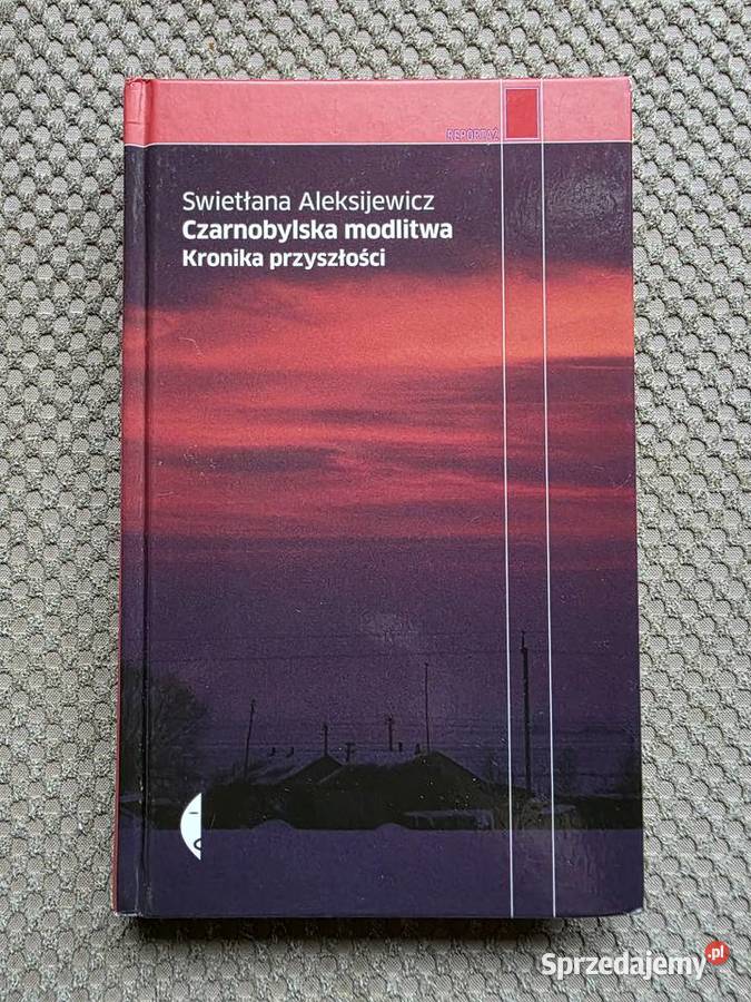 Swietłana Aleksijewicz Czarnobylska modlitwa Poradniki, albumy i reportaże Kraków sprzedam