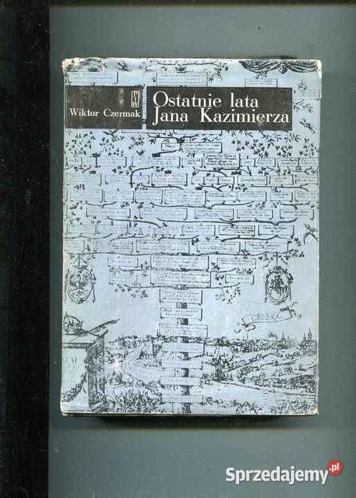 Ostatnie lata Jana Kazimierza Wiktor Czermak Szczecin