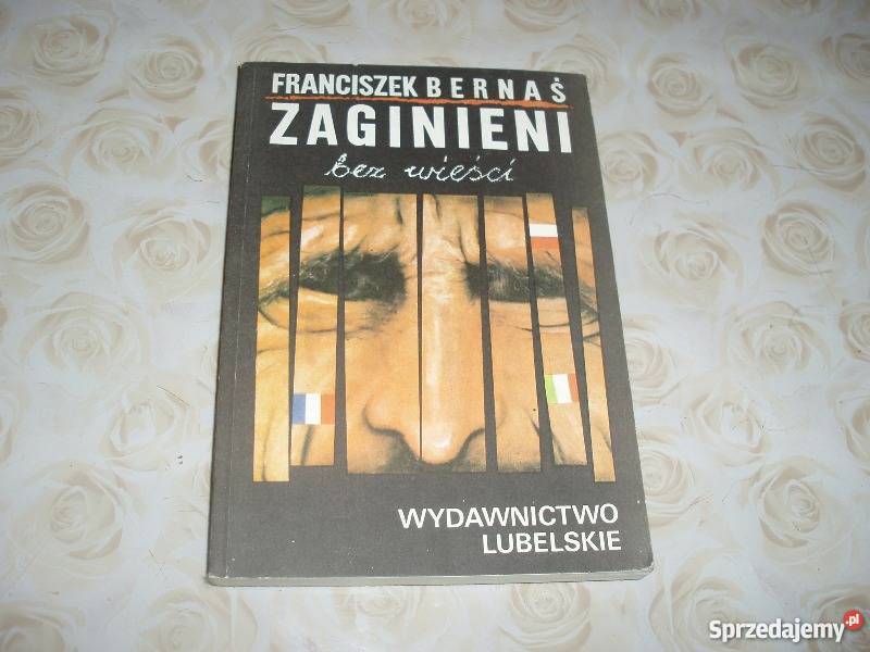 ZAGINIENI BEZ WIEŚCI FRANCISZEK BERNEŚFA historyczne Goleniów