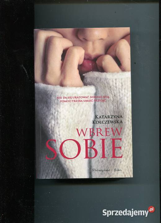 Wbrew sobie Katarzyna Kołczewska Szczecin sprzedam