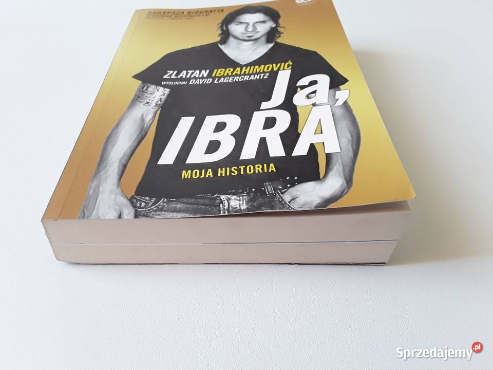 JA IBRA MOJA HISTORIA Zlatan Ibrahimović Proza i poezja Gorzów Wielkopolski